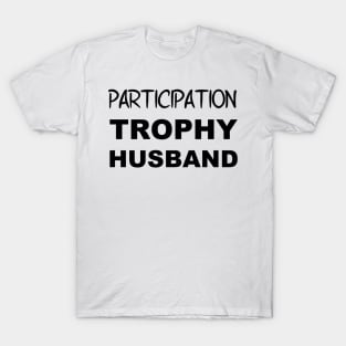 Participation Trophy Husband T-Shirt